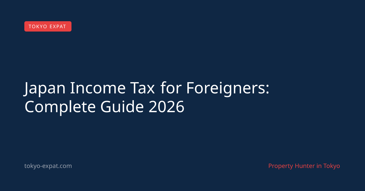 Japan Income Tax for Foreigners: Complete Guide 2026 - Tokyo Expat