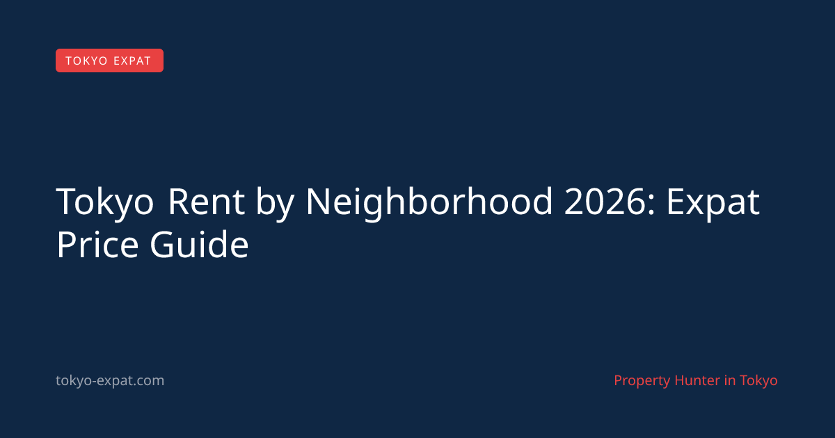 Tokyo Rent by Neighborhood 2026: Expat Price Guide - Tokyo Expat